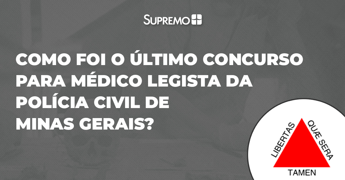 Como foi o último concurso para Médico Legista da Polícia Civil de Minas Gerais?