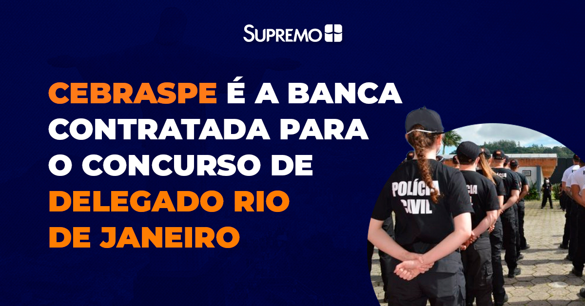 CEBRASPE é a banca contratada para o concurso de Delegado Rio de Janeiro