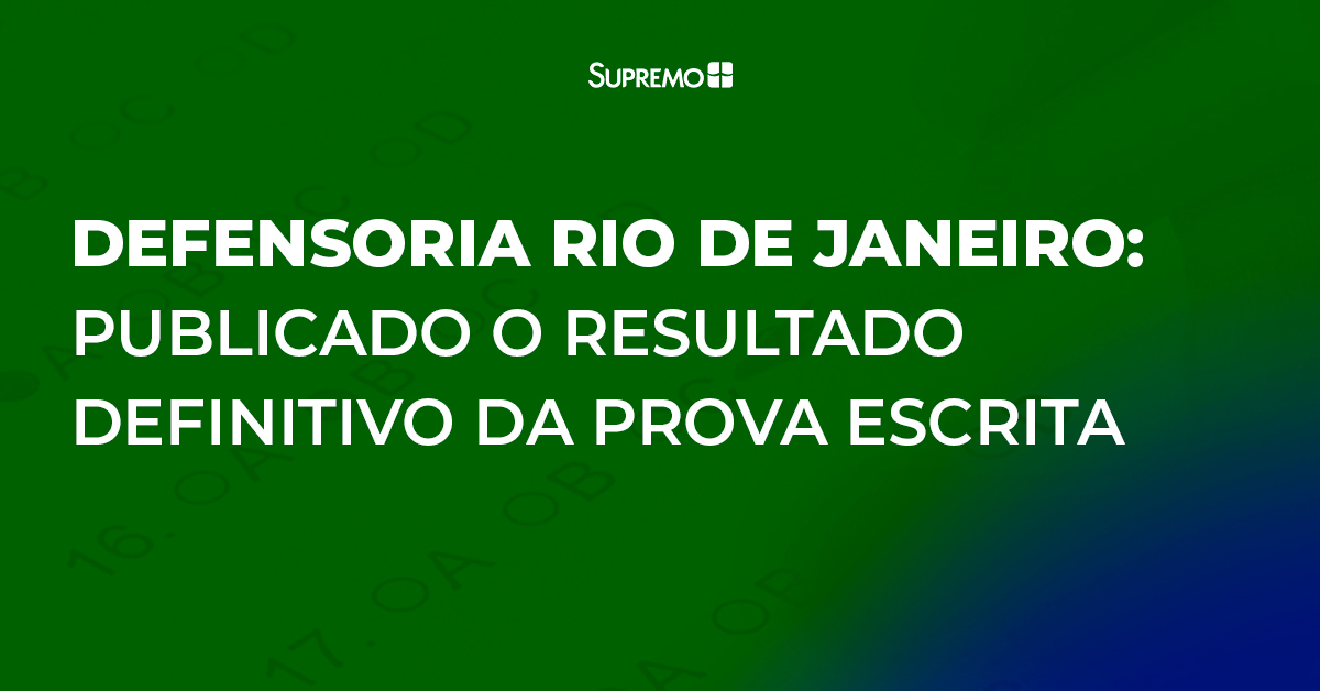 Defensoria Rio de Janeiro: publicado o resultado definitivo da prova escrita