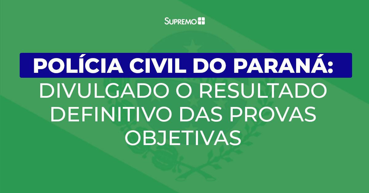 Polícia Civil do Paraná: divulgado o resultado definitivo das provas objetivas