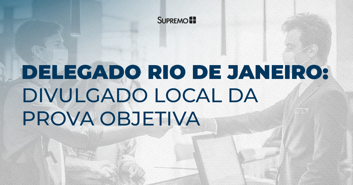 Delegado Rio de Janeiro: divulgados os locais da prova objetiva