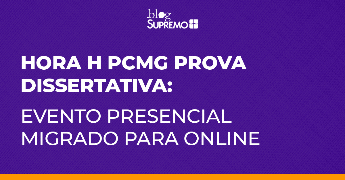 HORA H PCMG Prova Dissertativa: evento presencial migrado para online