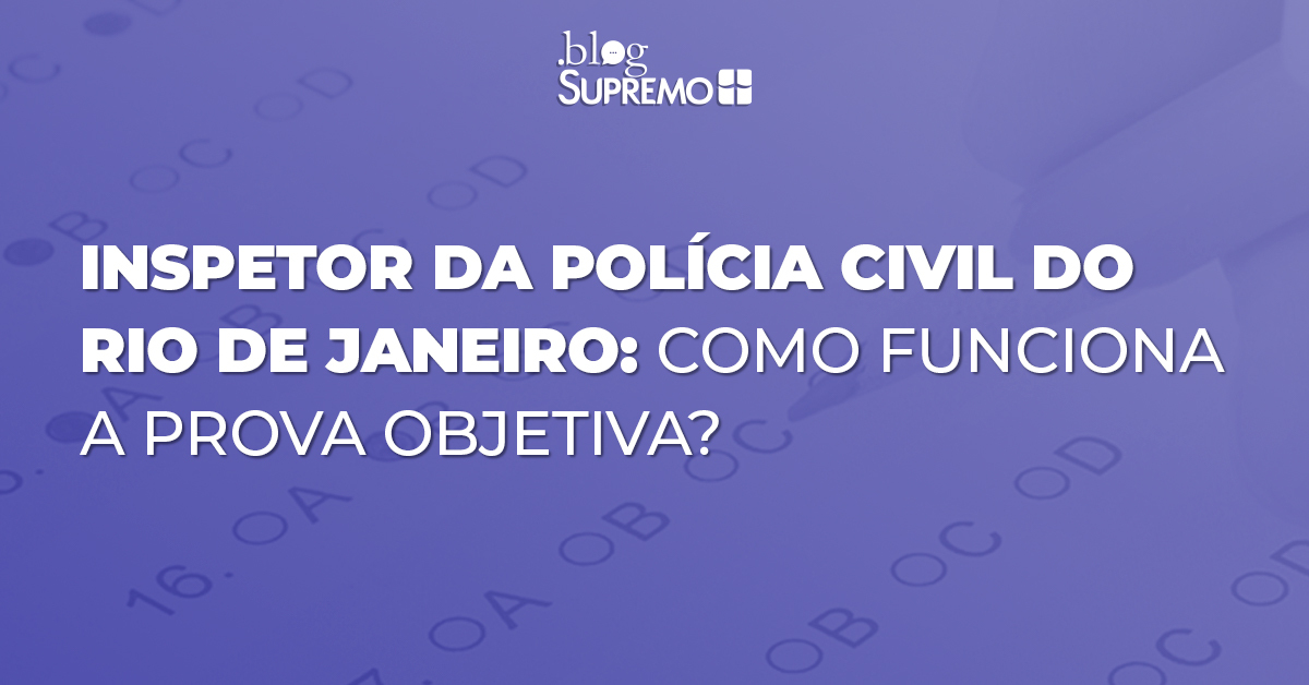 Inspetor da Polícia Civil do Rio de Janeiro: como funciona a prova objetiva?