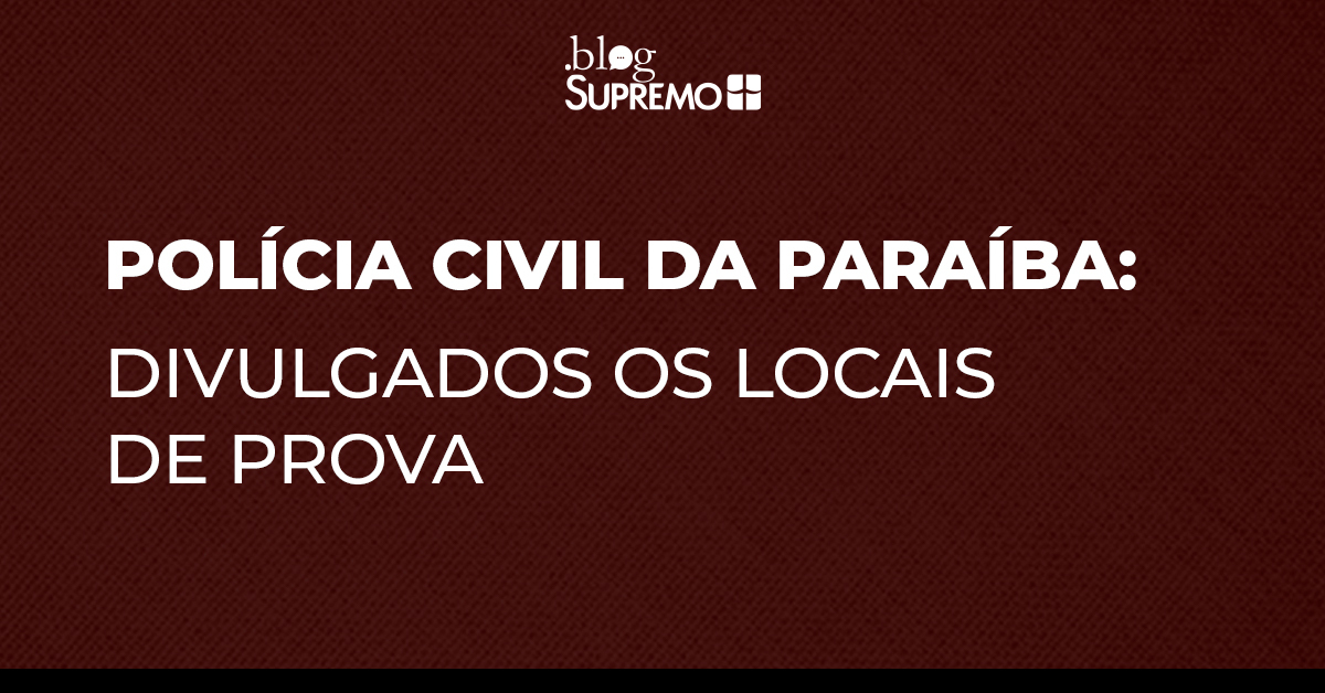 Polícia Civil da Paraíba: divulgados os locais de prova