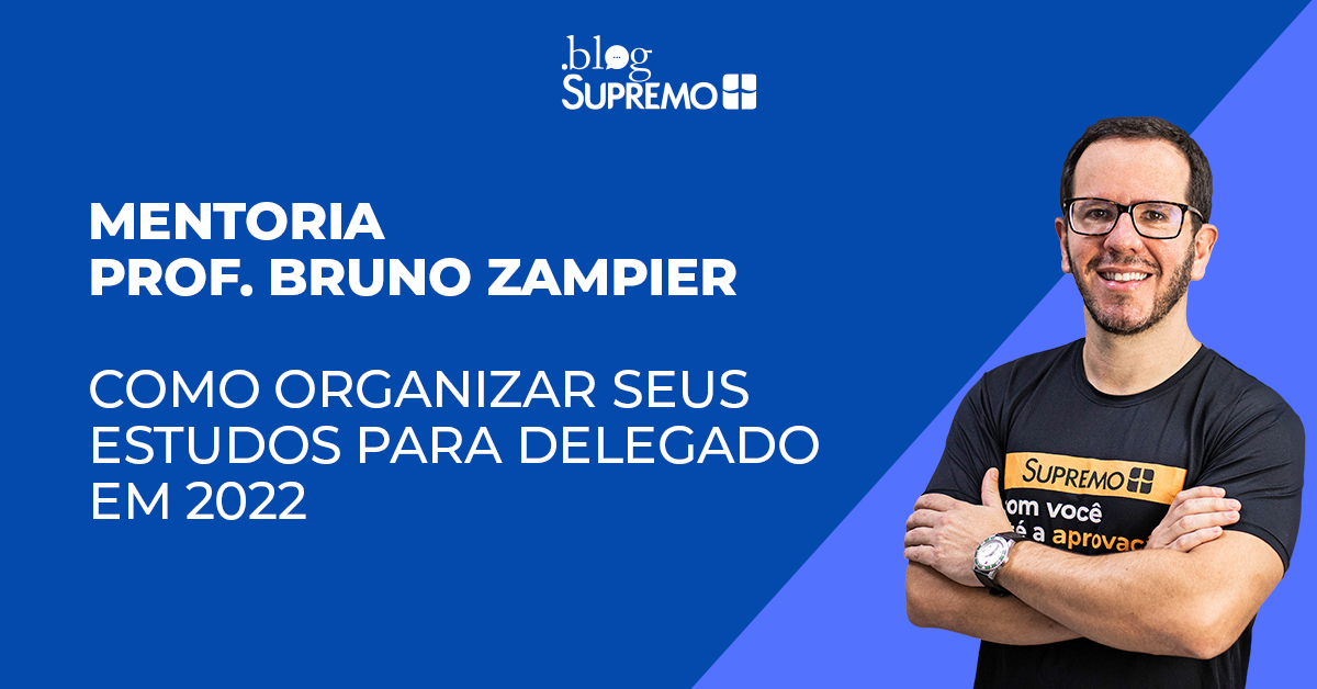 Mentoria prof. Bruno Zampie – Como organizar seus estudos para Delegado em 2022