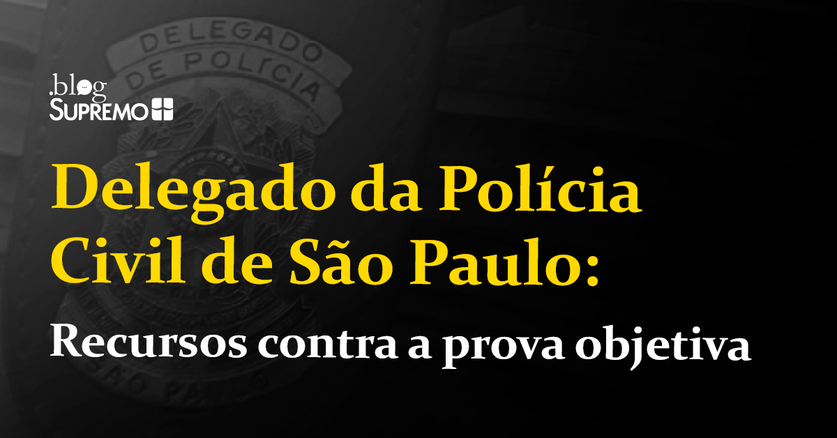 Delegado de Polícia Civil de São Paulo: recursos contra a prova objetiva