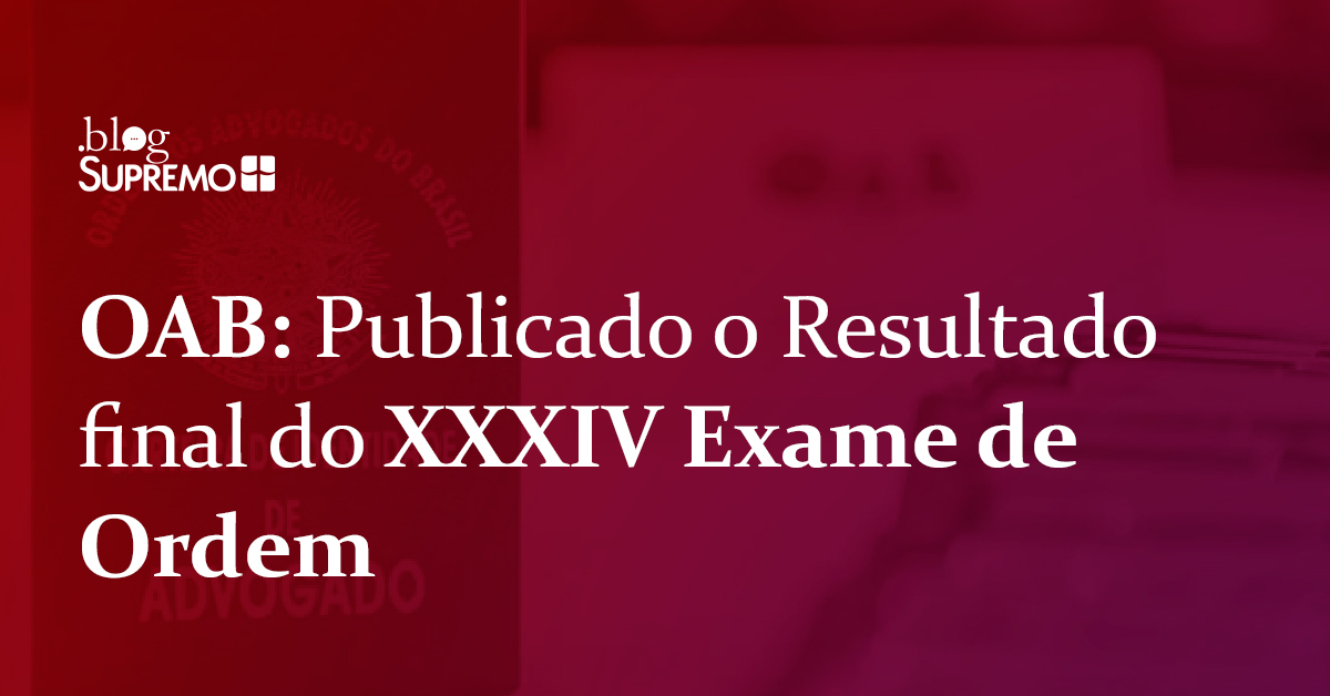 OAB: Publicado o Resultado final do XXXIV Exame de Ordem