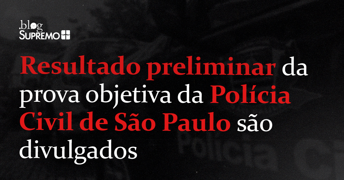 Resultado preliminar da prova objetiva da Polícia Civil de São Paulo são divulgados