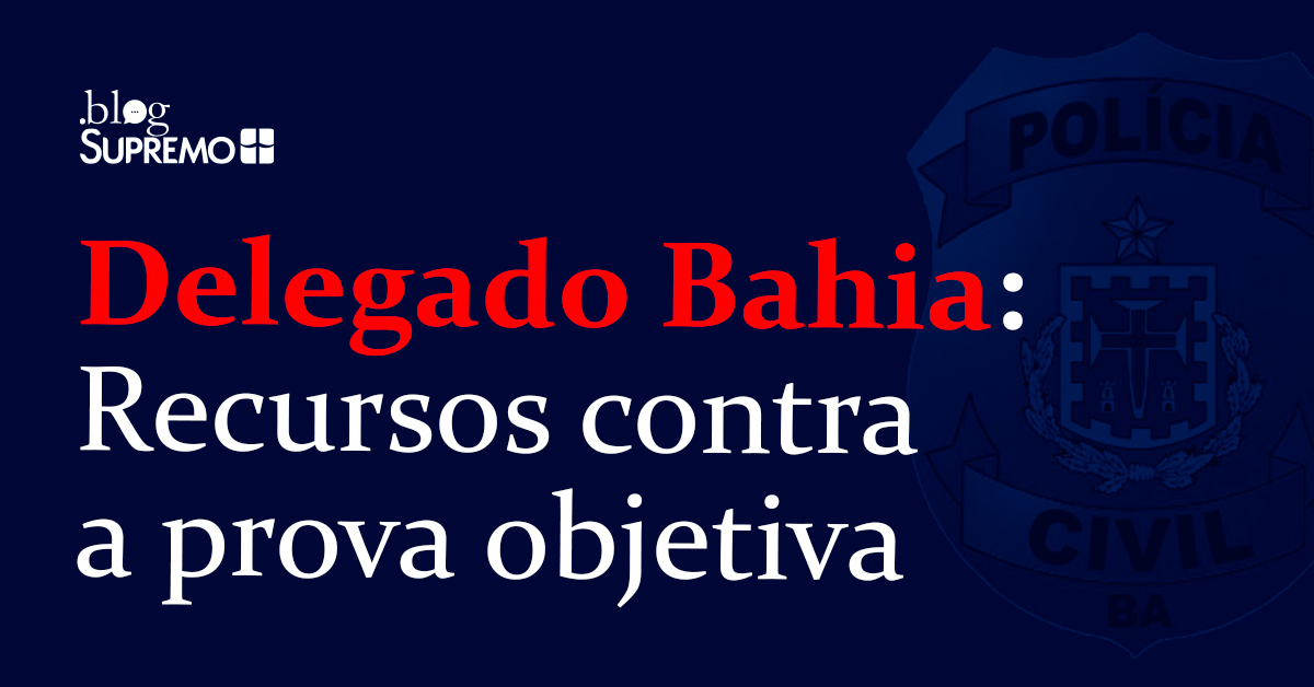 Delegado de Polícia Civil da Bahia: recursos contra a prova objetiva