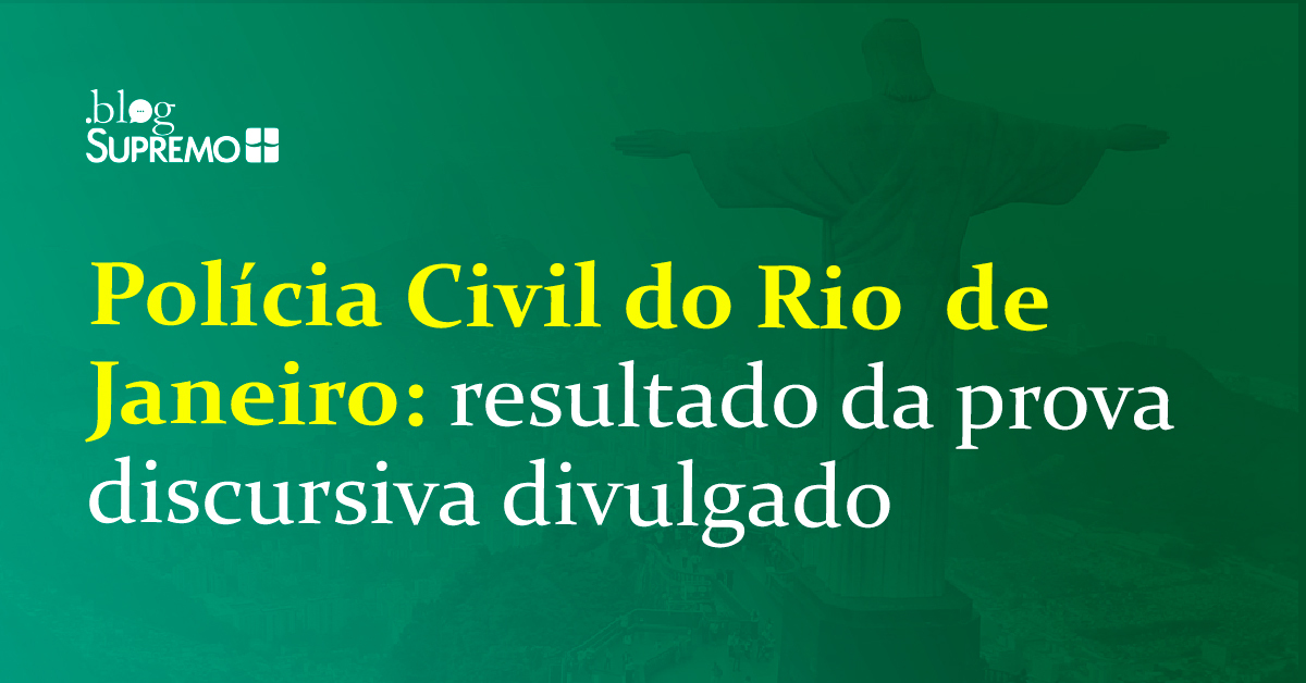Polícia Civil do Rio de Janeiro: resultado da prova discursiva divulgado