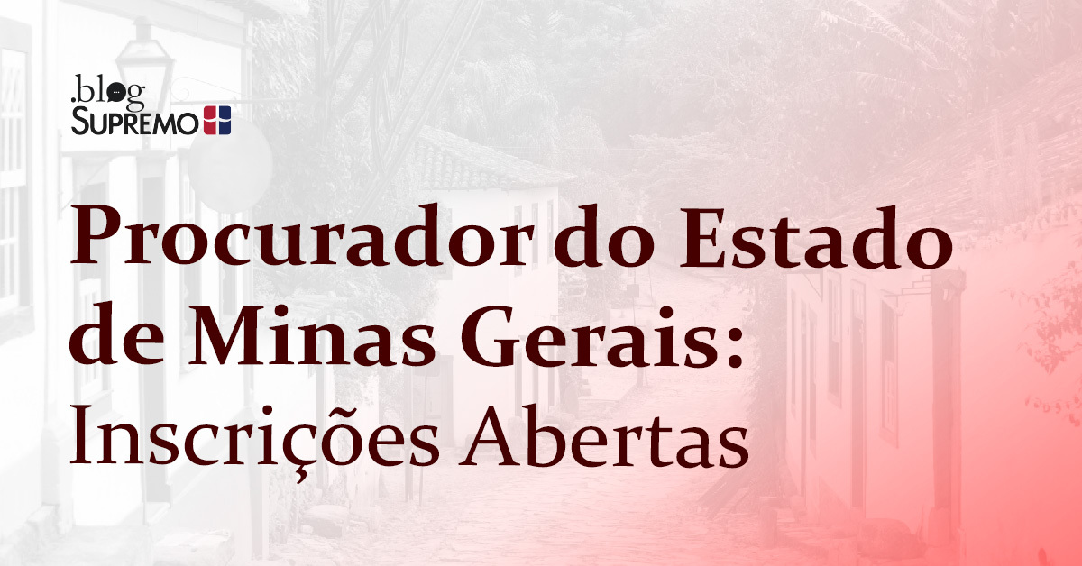 Procurador do Estado de Minas Gerais: Inscrições Abertas