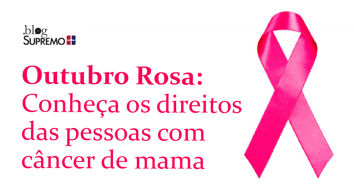 Outubro Rosa: Conheça os direitos das pessoas com câncer de mama