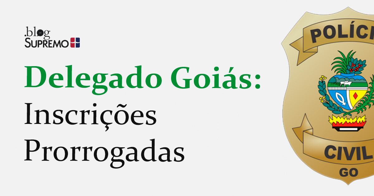Delegado Goiás: Inscrições Prorrogadas