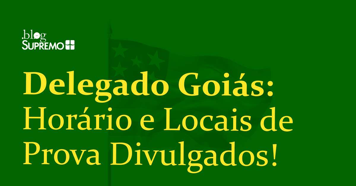 Delegado Goiás: Horário e Locais de Prova Divulgados!