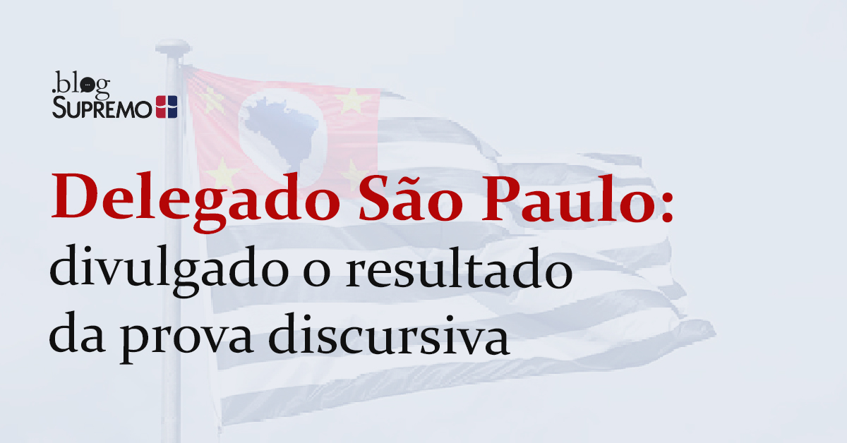 Delegado São Paulo: divulgado o resultado da prova discursiva