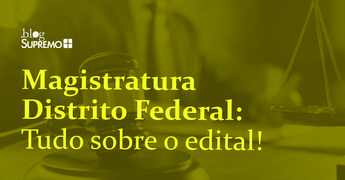Magistratura Distrito Federal: Tudo sobre o edital!