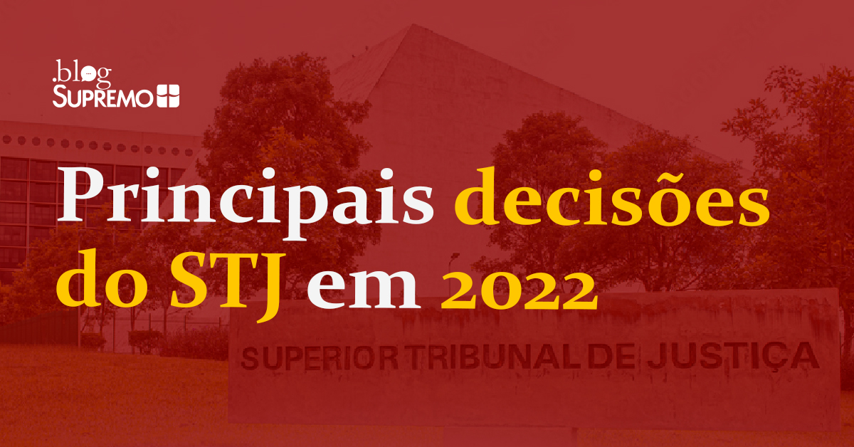 Principais decisões do STJ em 2022