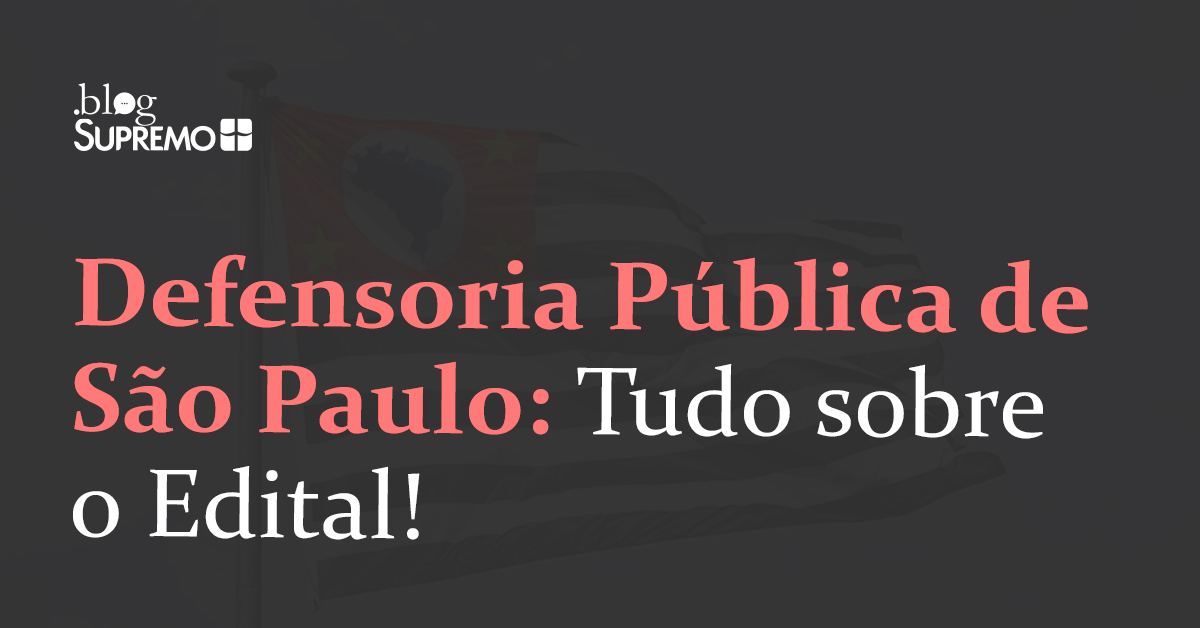 Defensoria Pública de São Paulo: Tudo sobre o Edital!