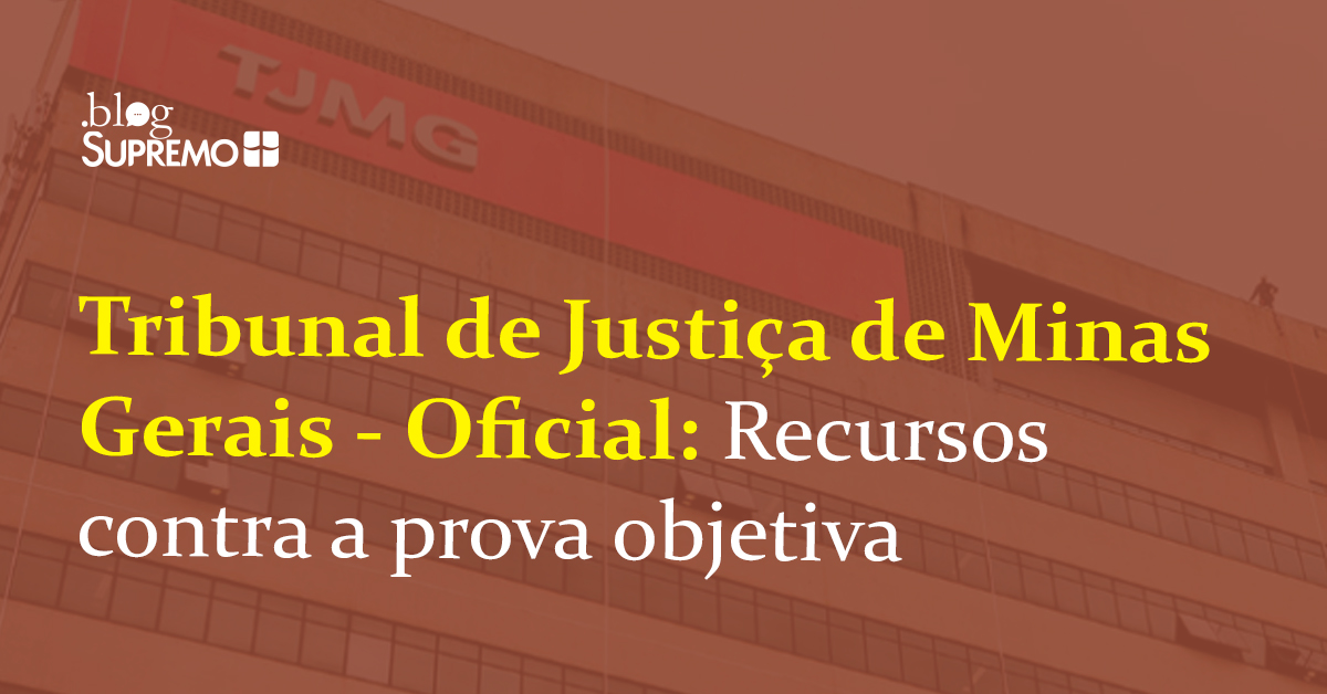 Tribunal de Justiça de Minas Gerais – Oficial: Recursos contra a prova objetiva