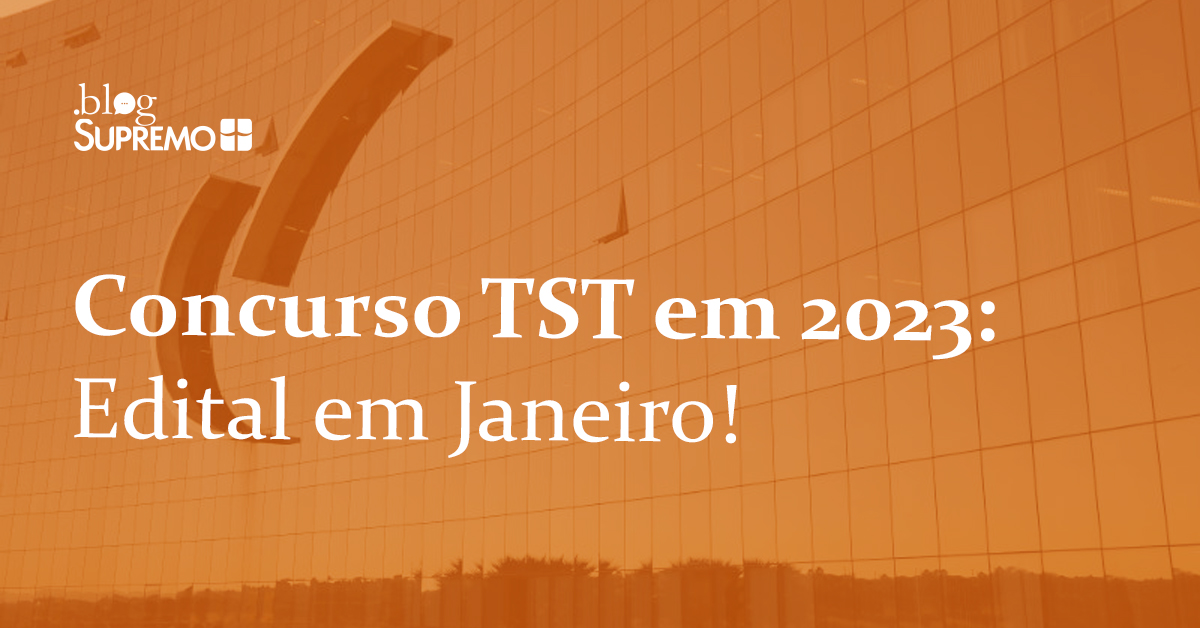 Concurso TST em 2023: Edital em Janeiro!