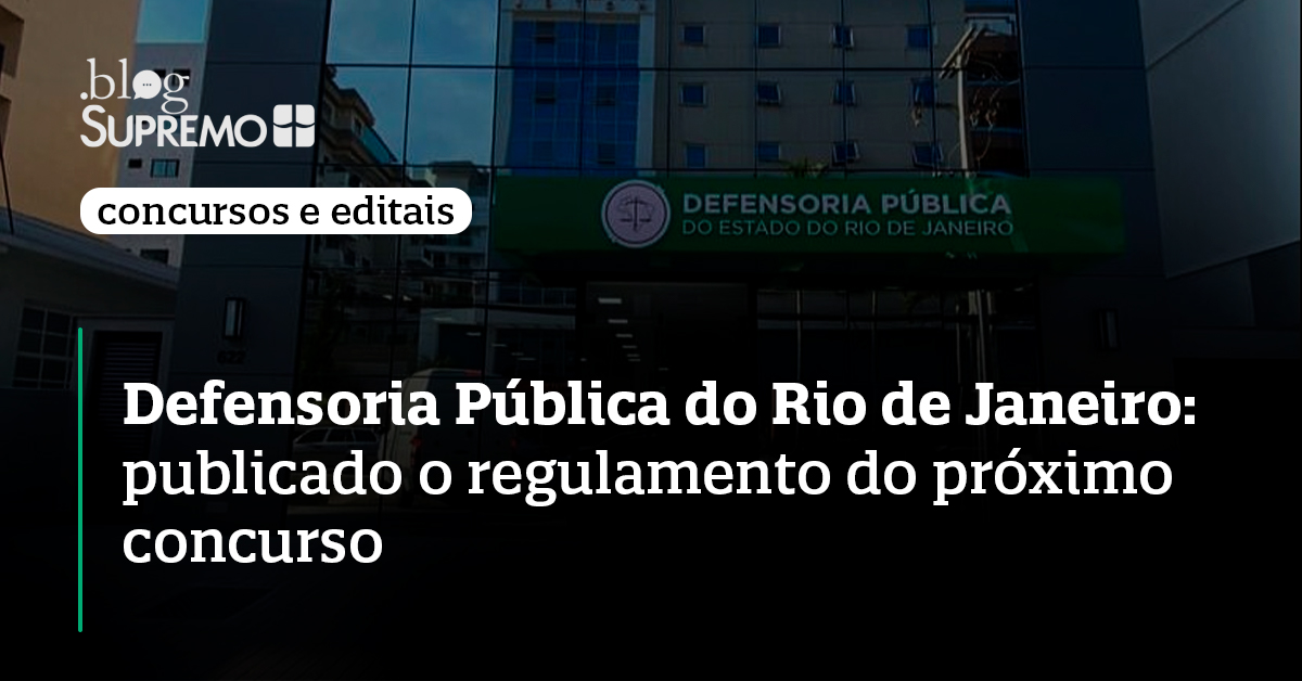 Defensoria Pública do Rio de Janeiro: publicado o regulamento do próximo concurso